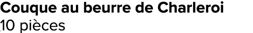 Couque au beurre de Charleroi 10 pi ces﻿﻿ ﻿﻿ ﻿﻿ ﻿﻿ ﻿﻿ ﻿﻿ ﻿REF. :7044578﻿ 