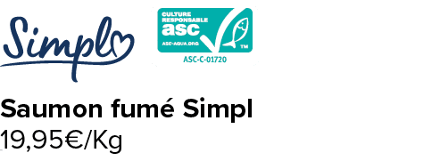 Saumon fum Simpl 19,95€/Kg ﻿﻿ ﻿﻿ ﻿﻿ ﻿﻿ ﻿﻿ ﻿﻿ ﻿REF. :7044578﻿